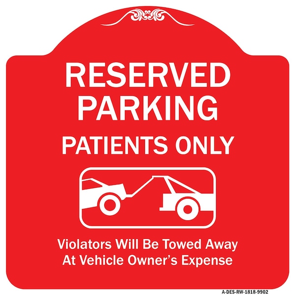 Signmission Reserved Parking Patients Violators Towed Away Owner Expense Alum Sign, 18" L, 18" H, RW-1818-9902 A-DES-RW-1818-9902 - main